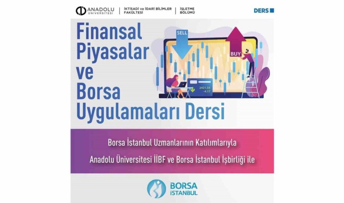 Anadolu Üniversitesi ve Borsa İstanbul İş Birliğiyle Yeni Seçmeli Finans Dersi Açıldı Anadolu Üniversitesi İktisadi ve İdari Bilimler Fakültesi, Borsa İstanbul ile