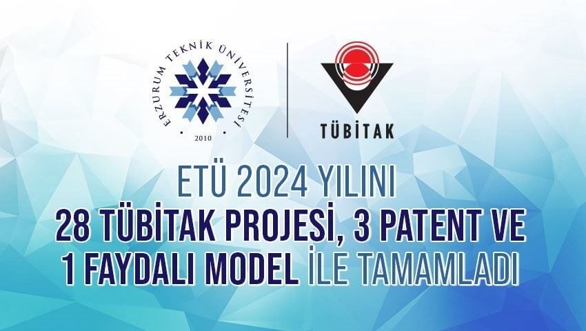 Erzurum Teknik Üniversitesi, 2024 yılında TÜBİTAK'tan desteklenen 28 projeyle bilimsel