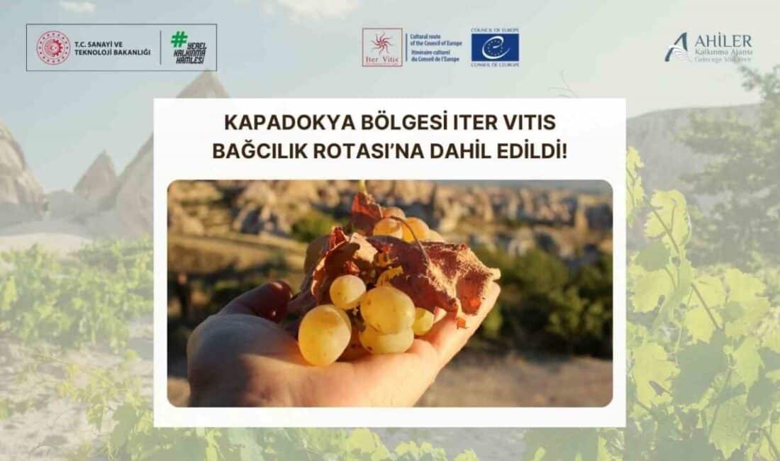 Ahiler Kalkınma Ajansı'nın girişimleriyle Kapadokya Bölgesi, Avrupa Konseyi'nin Iter Vitis