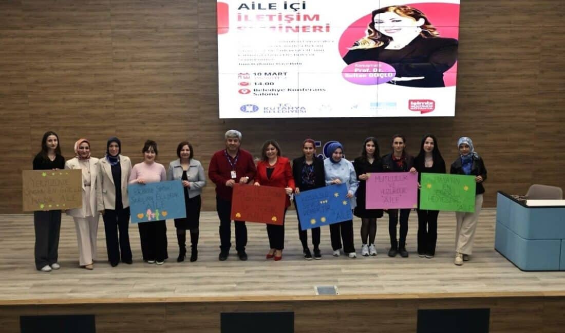 Kütahya’da Aile İçi İletişim Semineri Gerçekleştirildi Kütahya Belediyesi, "Aile İçi İletişim" semineri düzenledi. Prof. Dr. Sultan