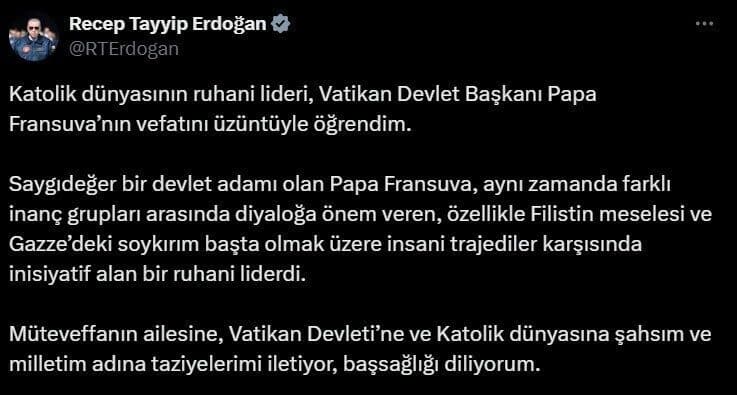 Cumhurbaşkanı Erdoğan, Papa Franciscus’un Vefatına Dair Taziye Mesajı Yayınladı Cumhurbaşkanı Recep Tayyip Erdoğan, vefat eden Katoliklerin ruhani lideri Papa