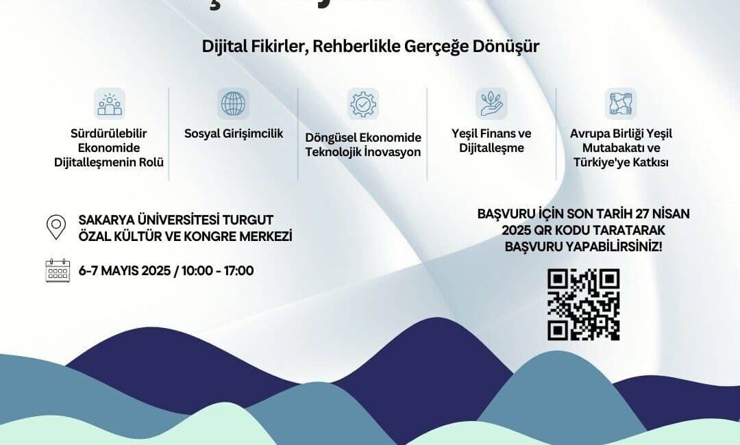 Sakarya Üniversitesi, 6-7 Mayıs 2025 tarihlerinde "Sürdürülebilir Girişimcilik İçin Dijital