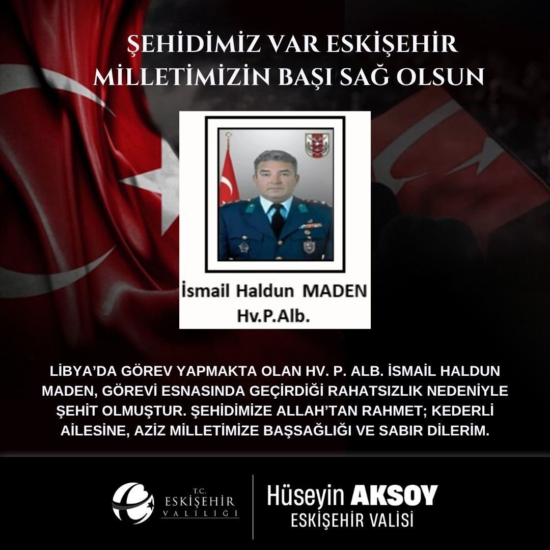 Eskişehir Valisi Hüseyin Aksoy, Libya'da kalp krizi nedeniyle hayatını kaybeden