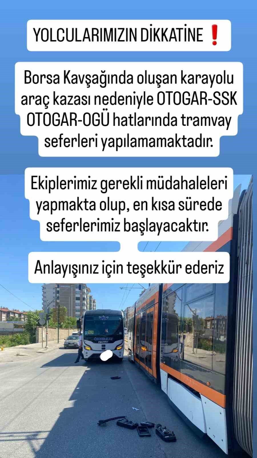 Eskişehir'de Borsa Kavşağı'ndaki trafik kazası, OTOGAR-SSK ve OTOGAR-OGÜ hatlarındaki tramvay