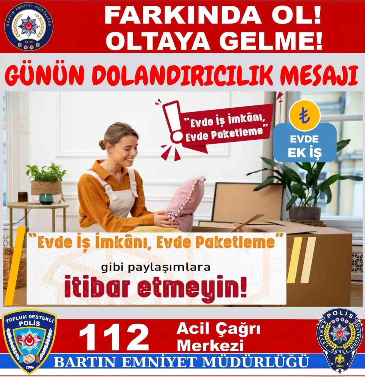 Bartın İl Emniyet Müdürlüğü, dolandırıcılık uyarısı yaparak evde paketleme işine