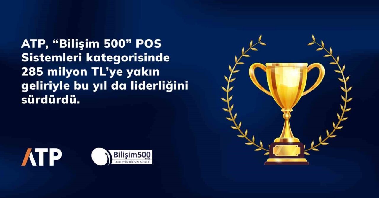 ATP Yazılım, Bilişim 500 Araştırması'nda Donanım Kategorisi'nde POS Sistemleri alanında