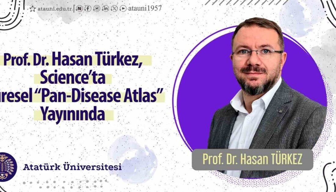 Atatürk Üniversitesi’nden Dünyada Bir İlk: Pan-Disease Atlası İle Moleküler Tıp Alanında Yenilikçilik Prof. Dr. Hasan Türkez'in önderliğindeki uluslararası çalışma, Science dergisinde yayımlanan