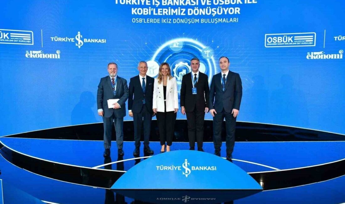 İş Bankası ve OSBÜK iş birliğiyle düzenlenen "OSB’lerde İkiz Dönüşüm