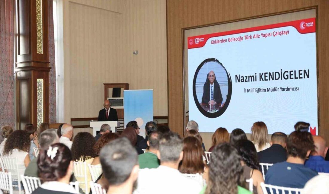 Mersin’de düzenlenen “Köklerden Geleceğe Türk Aile Yapısı Çalıştayı”nda aile kurumunun