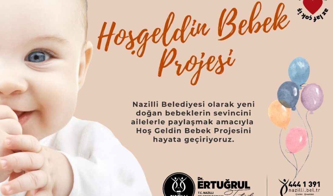 Nazilli Belediyesi, yeni doğan bebeklerin ailelerine destek olmak amacıyla 'Hoş