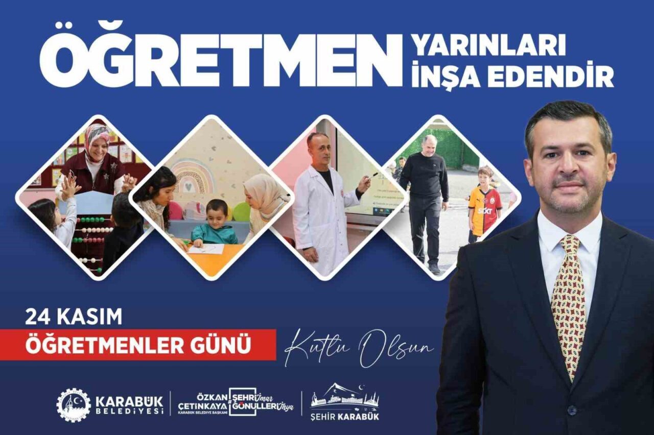 Karabük Belediye Başkanı Çetinkaya, Öğretmenler Günü’ne özel mesajında öğretmenlerin toplum için taşımış olduğu önemi vurguladı.