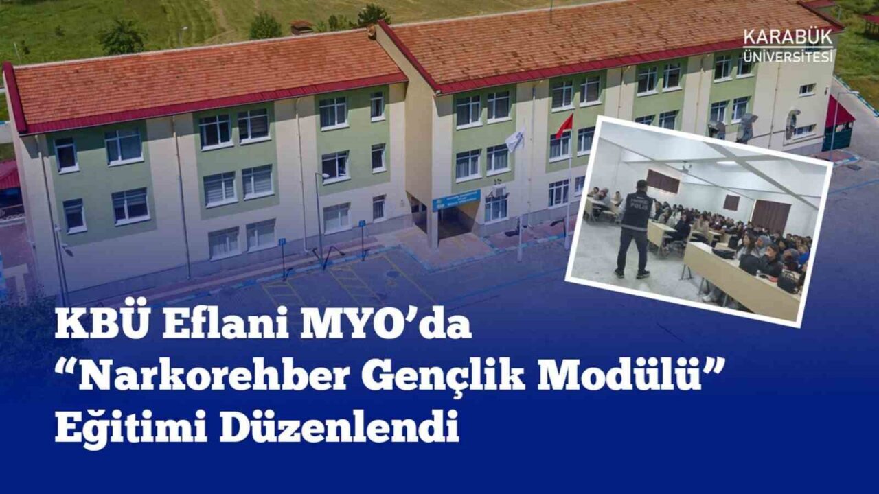 Karabük Üniversitesi Eflani Meslek Yüksekokulunda, İçişleri Bakanlığı'nın "Narkorehber Gençlik Modülü"