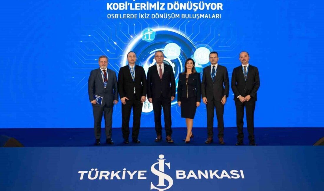 İş Bankası ve OSBÜK iş birliğiyle düzenlenen "OSB'lerde İkiz Dönüşüm