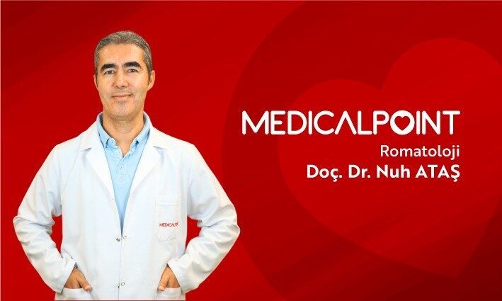 Medical Point Gaziantep Hastanesi Romatoloji Kliniği'nden Doç. Dr. Nuh Ataş,