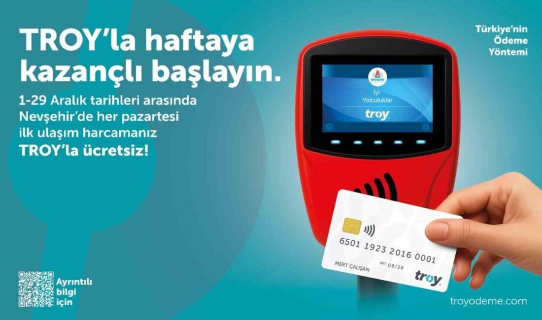 Nevşehir'de TROY kart sahipleri, 1-29 Aralık 2025 tarihleri arasında her