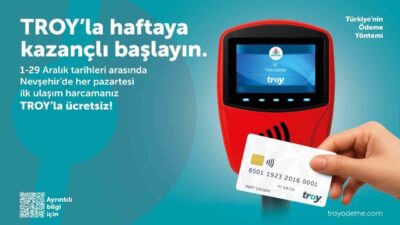 Nevşehir’de TROY kart sahipleri, 1-29 Aralık 2025 tarihleri arasında her