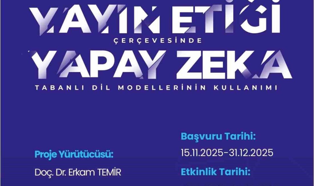 Kastamonu Üniversitesi’nde Yapay Zeka ve Yayın Etiği Eğitimiyle Etik Sorunlara Dikkat Çekiliyor Kastamonu Üniversitesi'nden Doç. Dr. Erkam Temir, TÜBİTAK destekli yeni bir