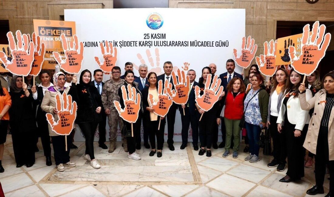 Mersin Valisi Atilla Toros, "Kadına Yönelik Şiddete Karşı Uluslararası Mücadele