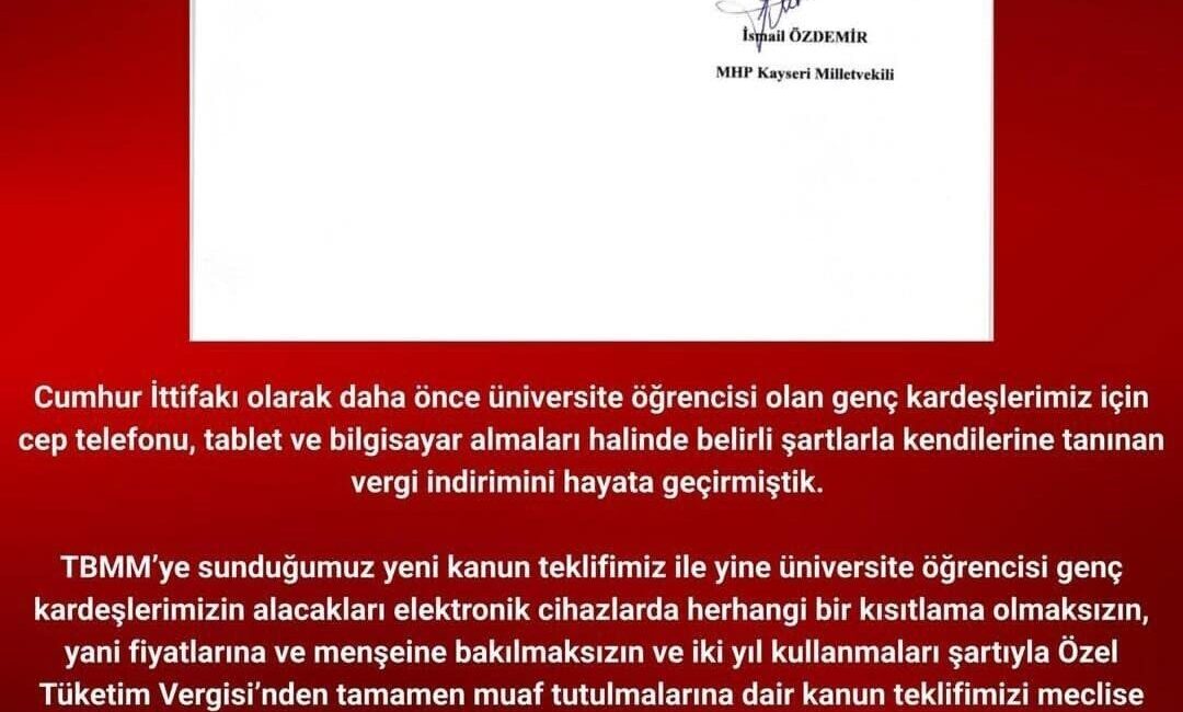 MHP’den Üniversite Öğrencilerine Elektronik Cihazlarda ÖTV Muafiyeti Önerisi Meclise Sunuldu MHP Genel Başkan Yardımcısı İsmail Özdemir, üniversite öğrencileri için elektronik
