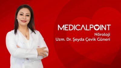Medical Point Gaziantep Hastanesi, Nöroloji Uzmanı Dr. Şeyda Çevik Güner’i