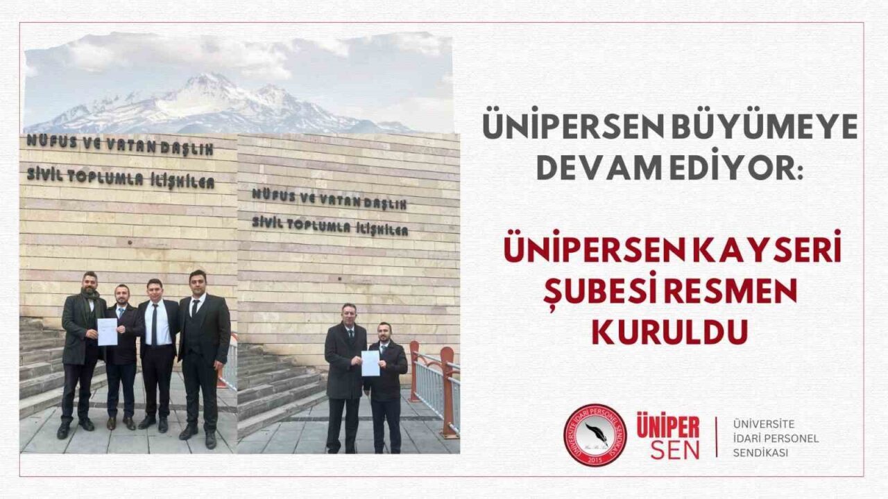 Üniversite İdari Personel Sendikası Kayseri Şubesi Resmi Olarak Kuruldu Üniversite İdari Personel Sendikası (ÜNİPERSEN), Kayseri şubesinin kuruluşunu duyurdu. Sendika,