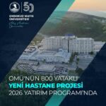 OMÜ’nün yeni hastane projesi, TBMM Plan ve Bütçe Komisyonu’ndan onay alarak 2026 Yatırım Programı’na eklendi.