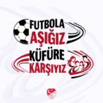 Trendyol Süper Lig ve 1. Lig’de tüm takımlar, ‘Futbola Aşığız, Küfüre Karşıyız’ pankartıyla sahada olacak.
